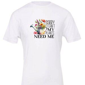 Sorry I Can't, My Plants Need Me Crewneck T-Shirt